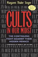 Cults in Our Midst: The Continuing Fight Against Their Hidden Menace