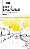 Cities of Banal Warfare: Affective Geographies in Violent Times