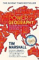 Power of Geography, The: Ten Maps That Reveal the Future of Our World