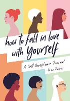 How to Fall in Love With Yourself: A Self-Acceptance Journal (ePub eBook)