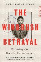 Windrush Betrayal, The: Exposing the Hostile Environment