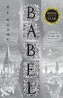 Babel: Or the Necessity of Violence: an Arcane History of the Oxford Translators Revolution