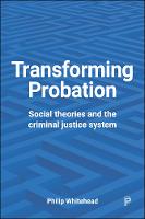 Transforming Probation: Social Theories and the Criminal Justice System