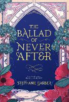 The Ballad of Never After: the stunning sequel to the Sunday Times bestseller Once Upon A Broken Heart (ePub eBook)