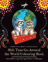  Shih Tzus Go Around the World Colouring Book: Fun Shih Tzu Colouring Book for Adults and...