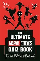 Ultimate Marvel Studios Quiz Book, The: Over 1000 questions to test your Super Hero knowledge!