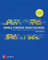 Mobile Forensic Investigations: A Guide to Evidence Collection, Analysis, and Presentation, Second Edition