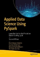 Applied Data Science Using PySpark: Learn the End-to-End Predictive Model-Building Cycle